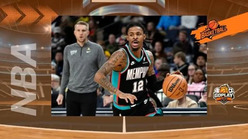 NBA｜Ja Morant願接受替補？拓荒者主帥：他最在乎的是贏球